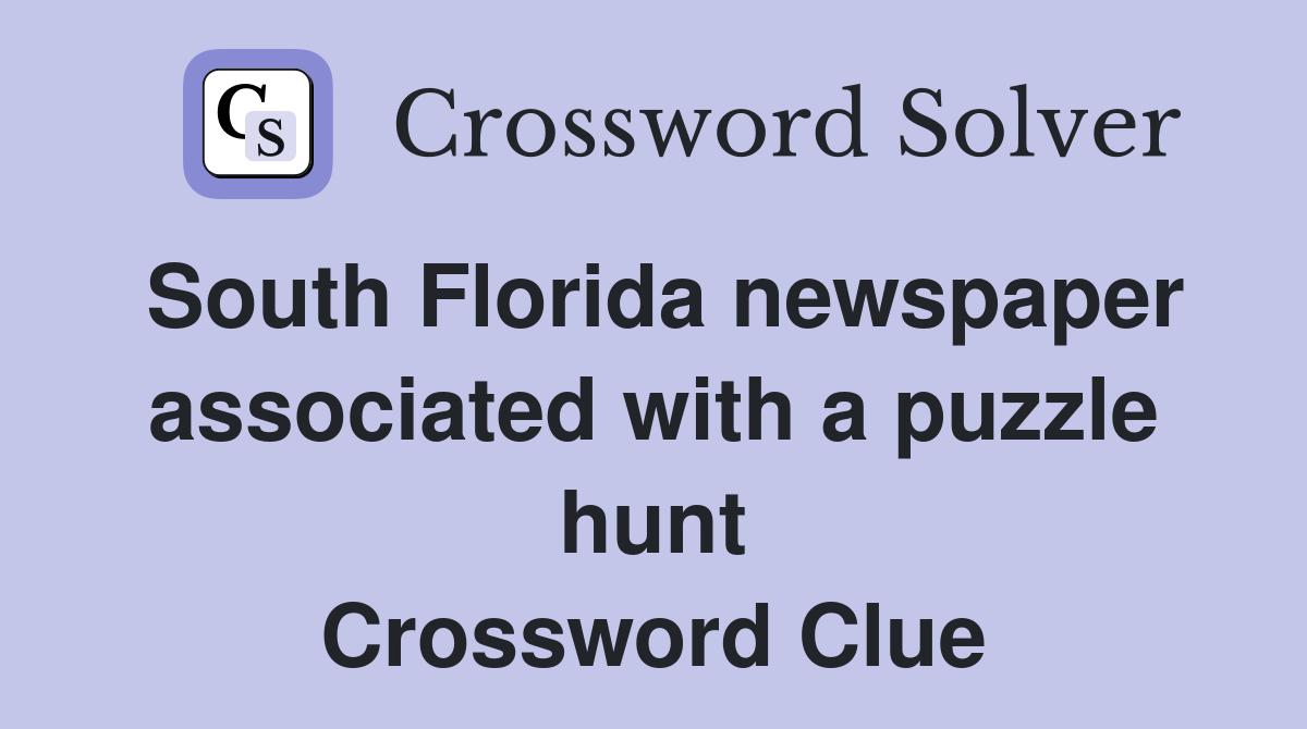 South Florida newspaper associated with a puzzle hunt Crossword Clue