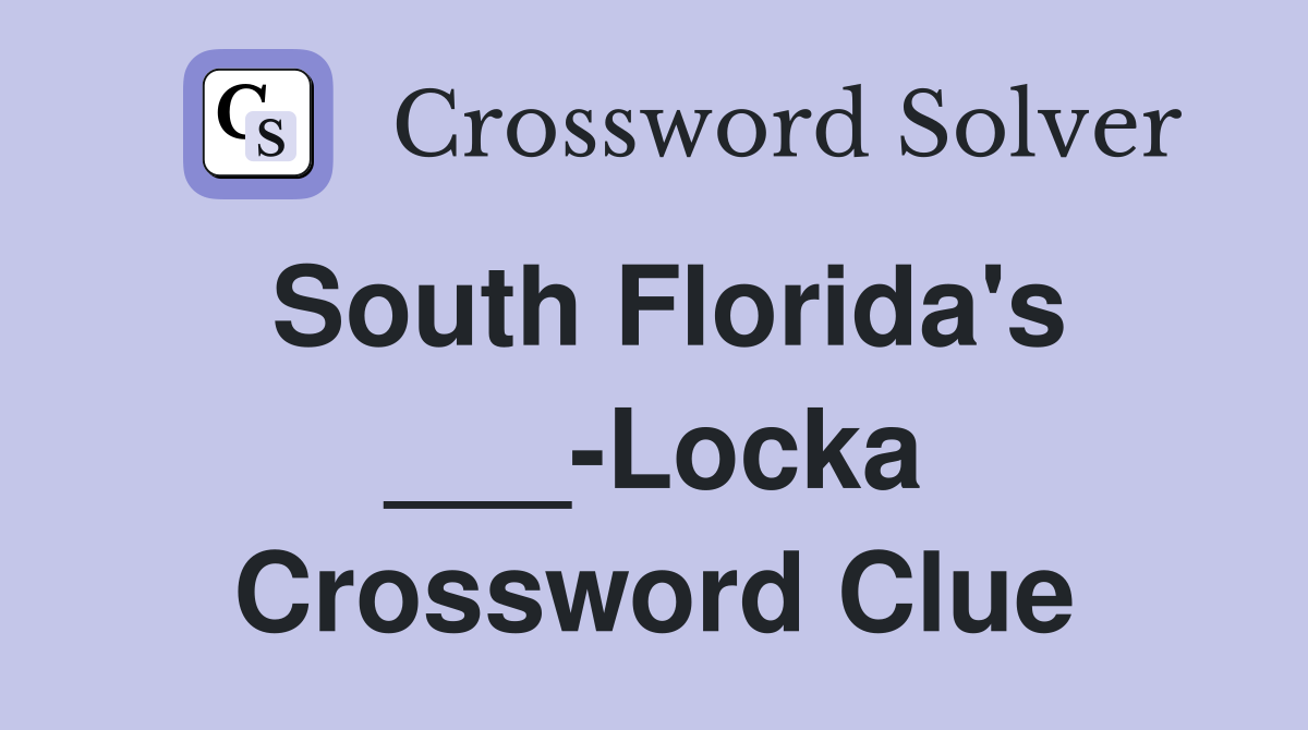 South Florida's ___-Locka Crossword Clue