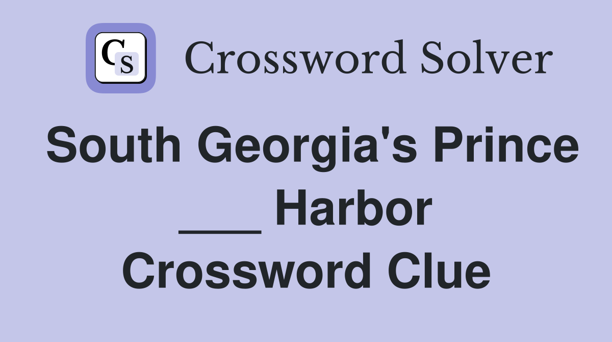 South Georgia's Prince ___ Harbor Crossword Clue