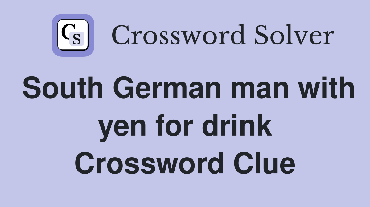 South German man with yen for drink Crossword Clue