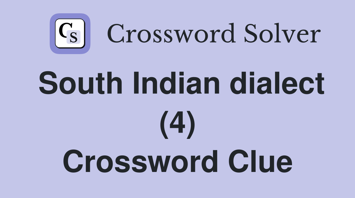 South Indian dialect (4) Crossword Clue