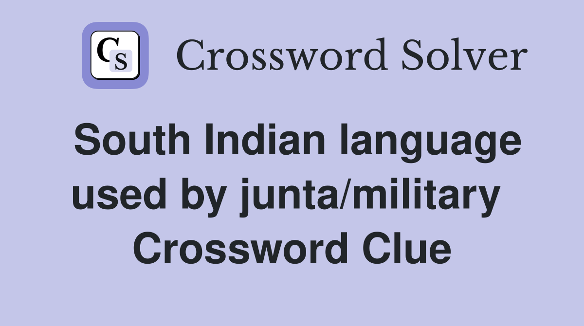 South Indian language used by junta/military  Crossword Clue
