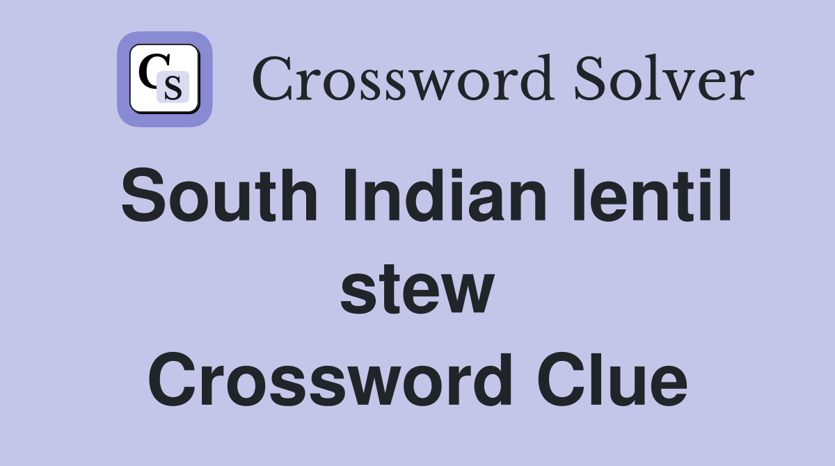 South Indian lentil stew Crossword Clue