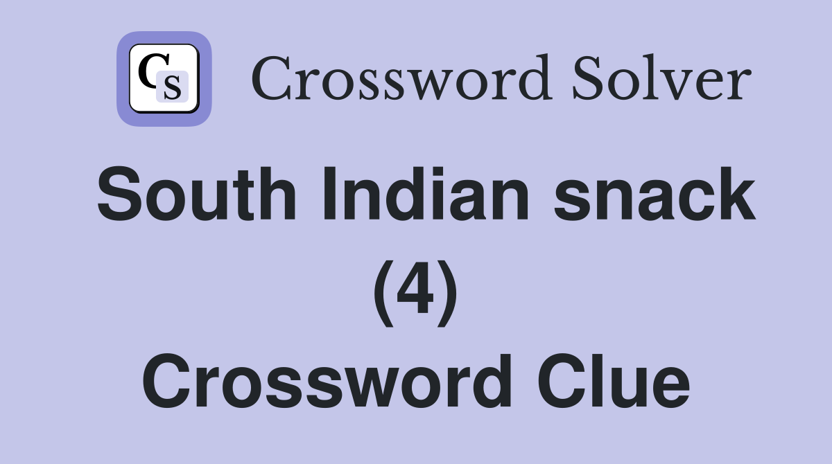 South Indian snack (4) Crossword Clue