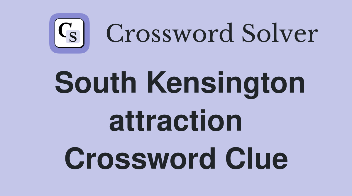 South Kensington attraction Crossword Clue