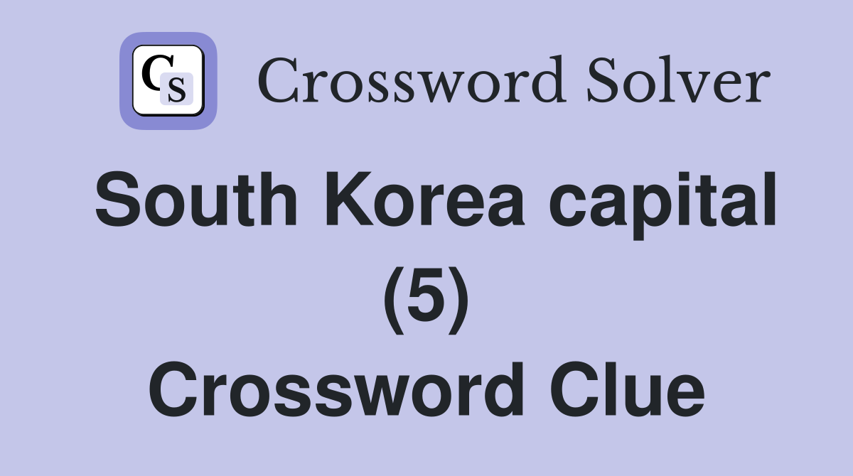 South Korea capital (5) Crossword Clue