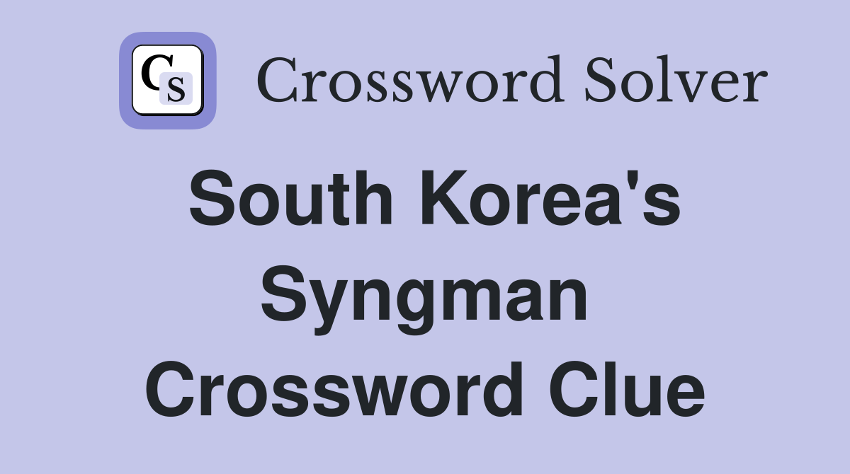 South Korea's Syngman Crossword Clue
