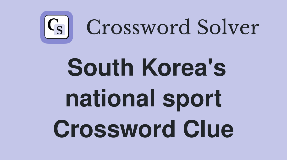 South Korea's national sport Crossword Clue