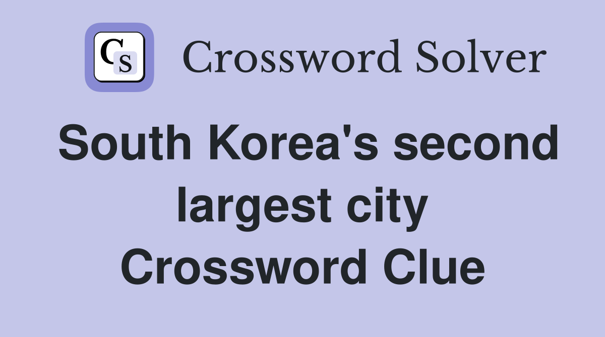 South Korea's second largest city Crossword Clue