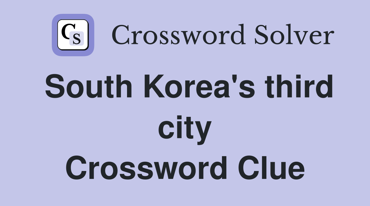 South Korea's third city Crossword Clue