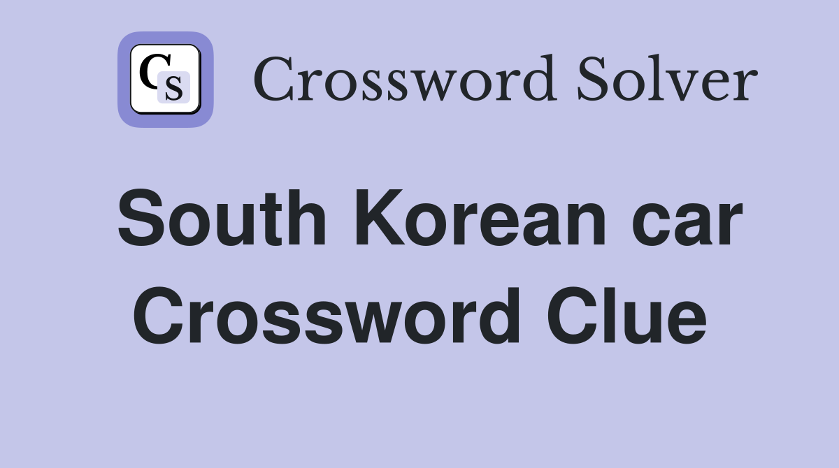 South Korean car Crossword Clue