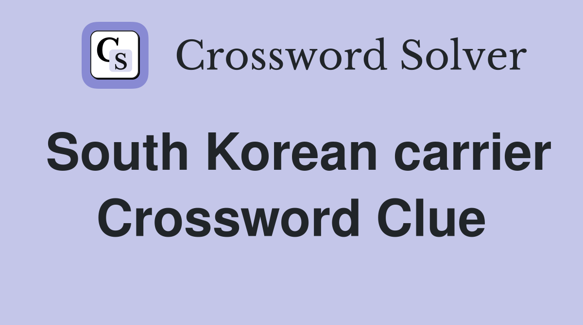 South Korean carrier Crossword Clue