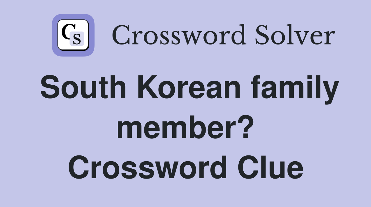 South Korean family member? Crossword Clue