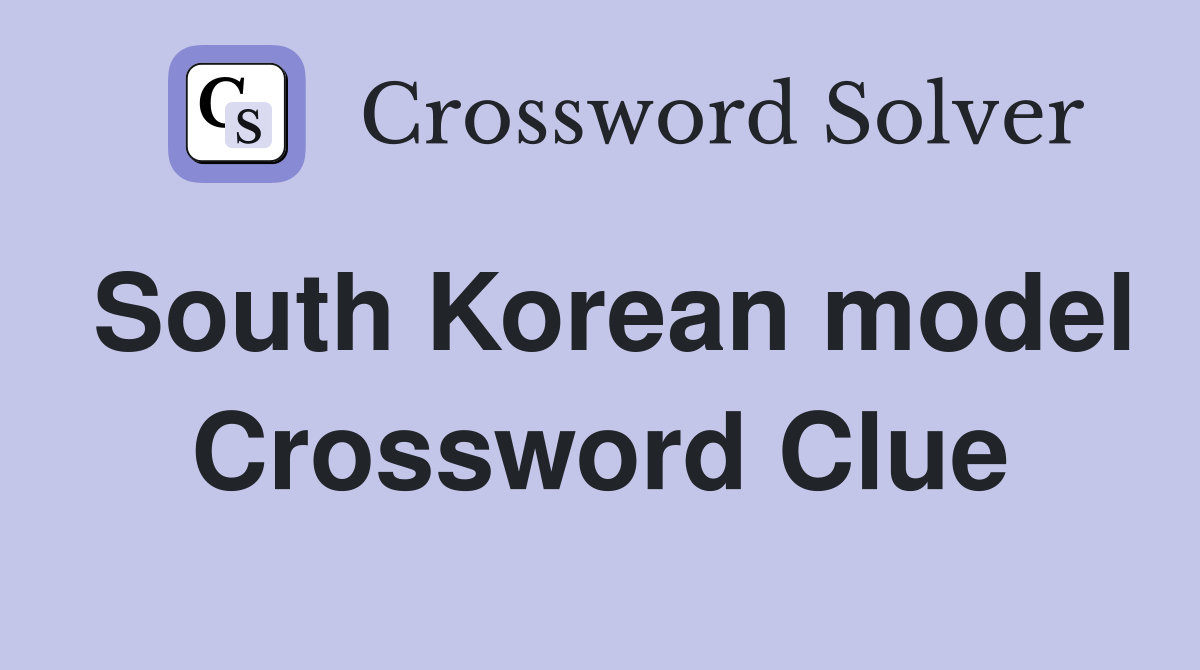 South Korean model Crossword Clue