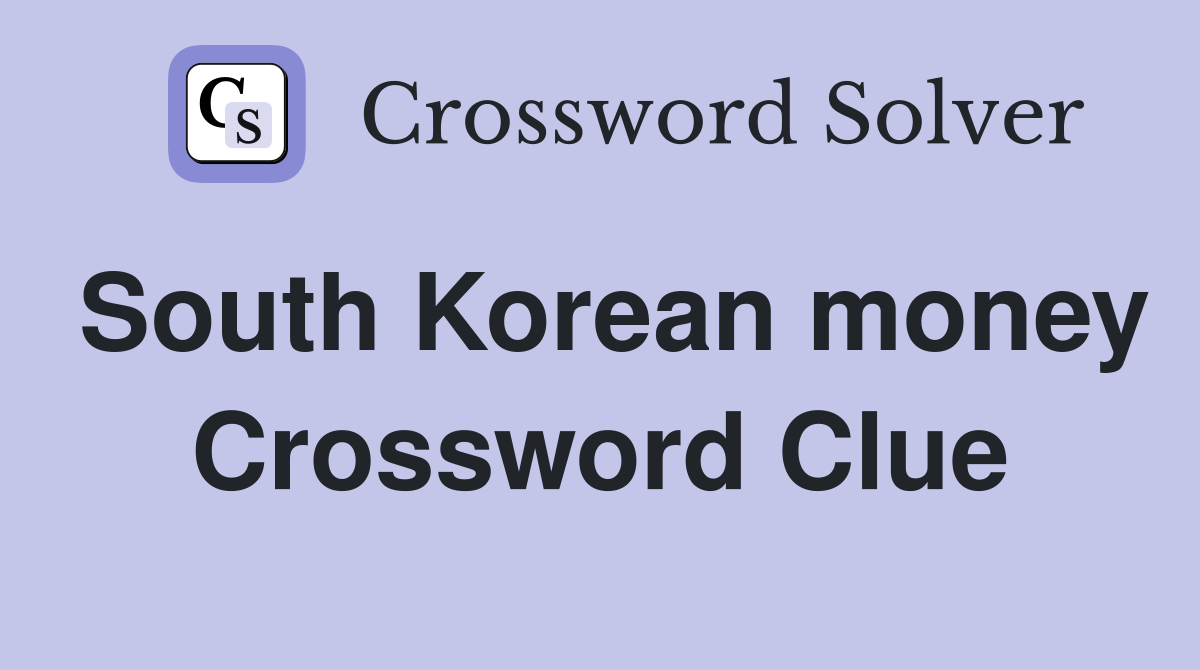 South Korean money Crossword Clue