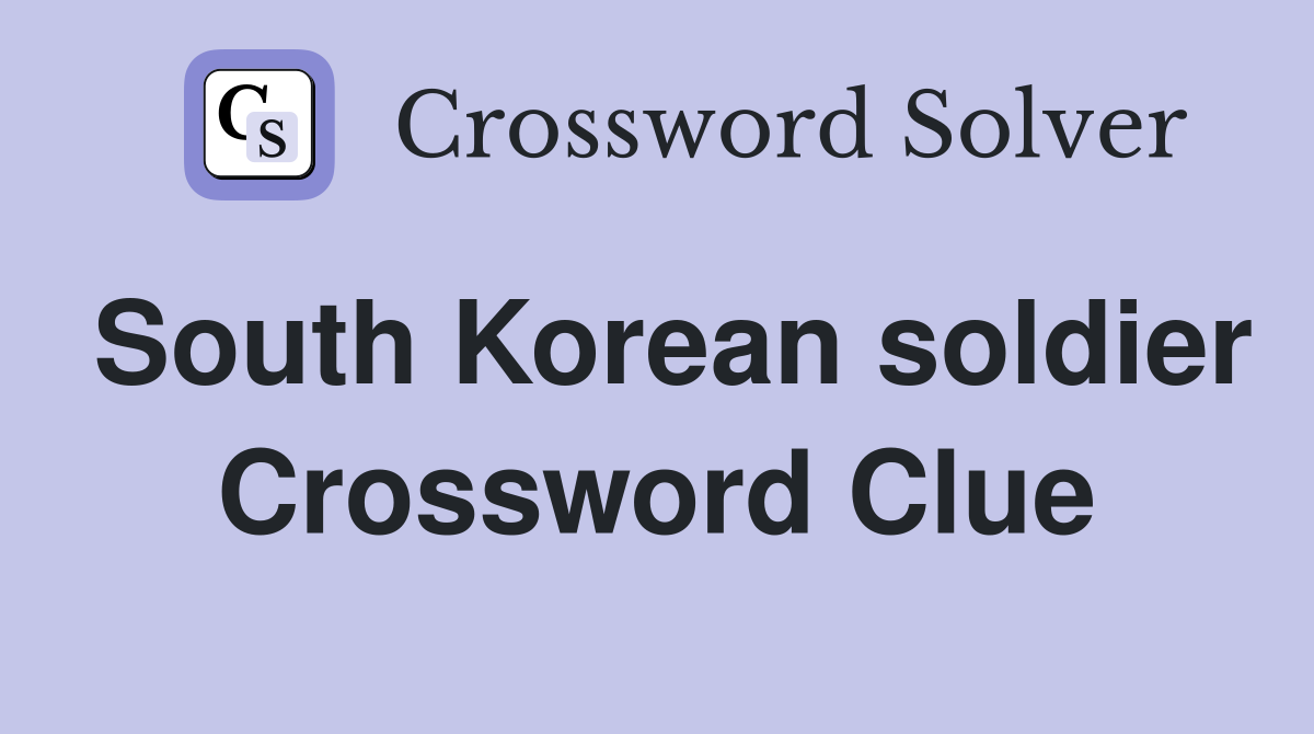 South Korean soldier Crossword Clue