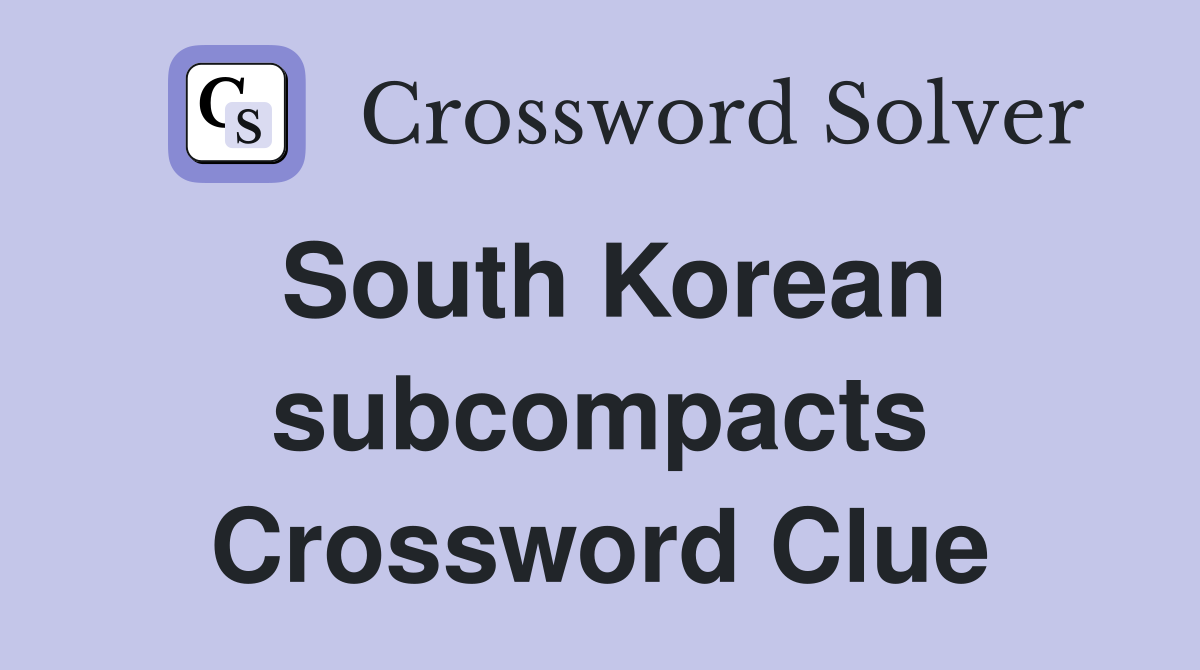 South Korean subcompacts Crossword Clue