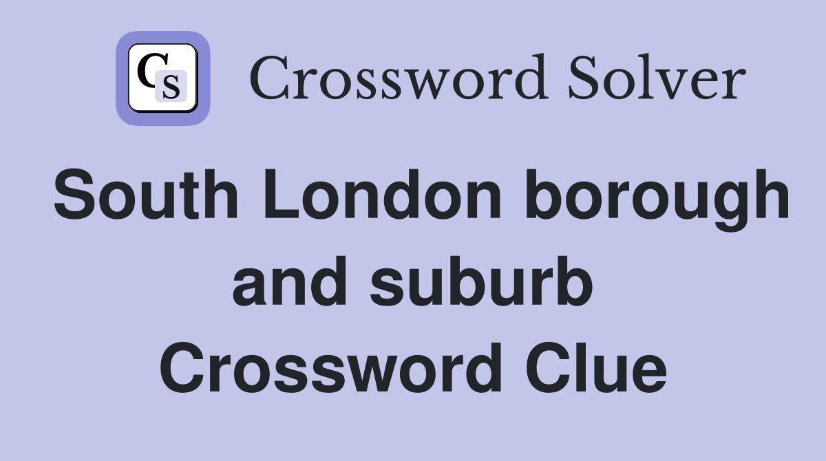 South London borough and suburb Crossword Clue