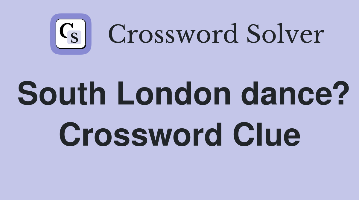 South London dance? Crossword Clue