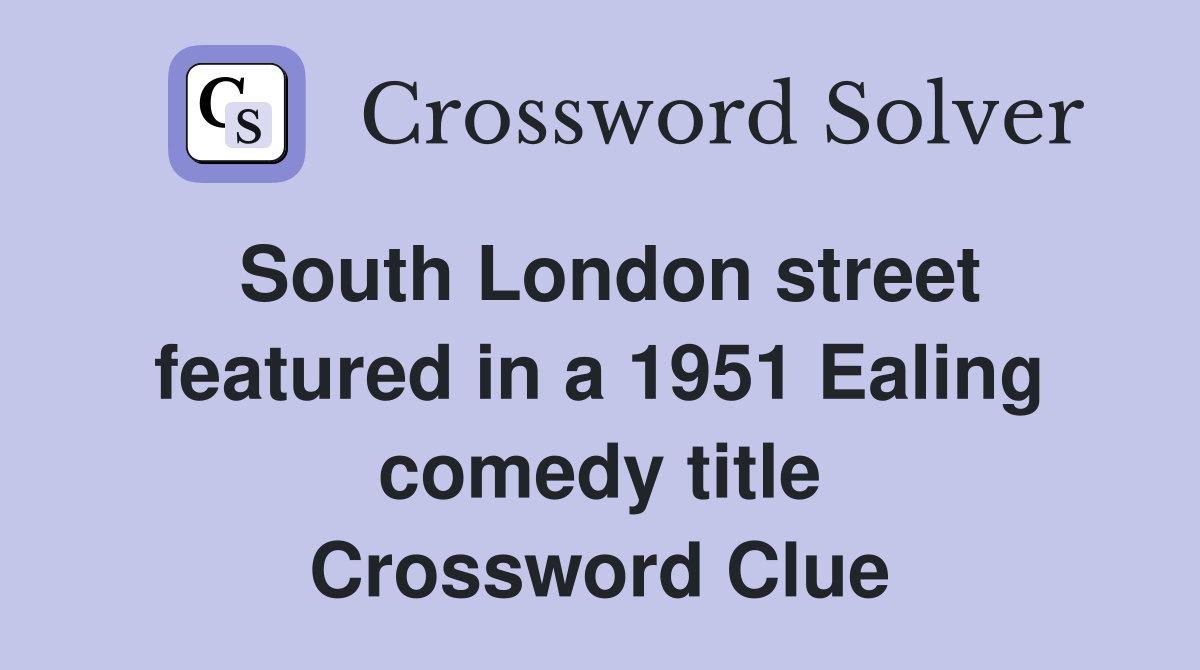 South London street featured in a 1951 Ealing comedy title Crossword Clue