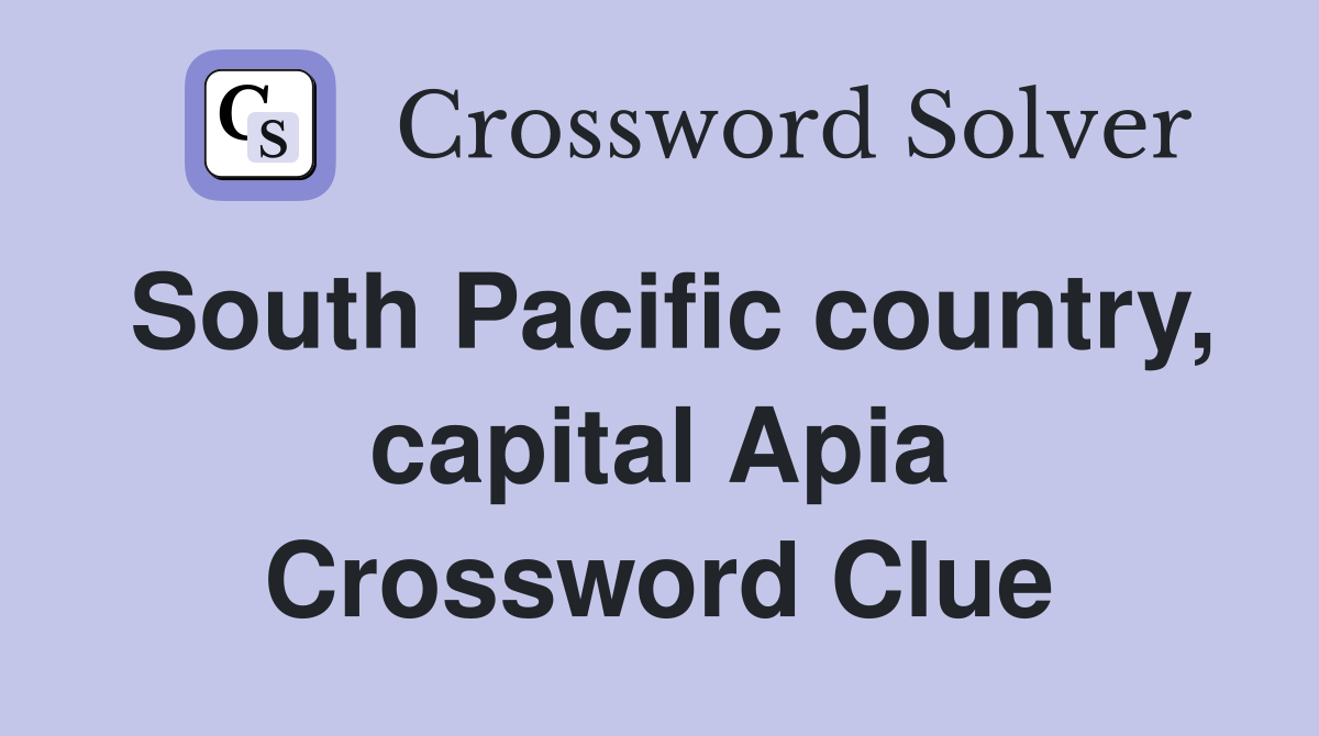 South Pacific country, capital Apia Crossword Clue