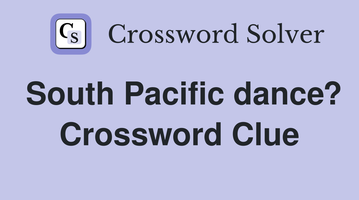South Pacific dance? Crossword Clue