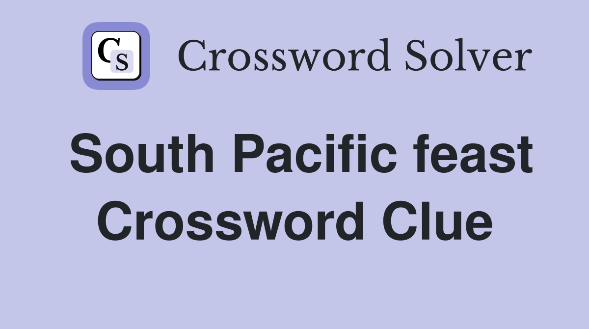 South Pacific feast Crossword Clue