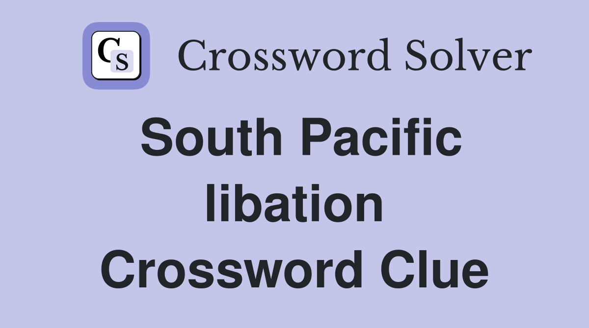 South Pacific libation Crossword Clue