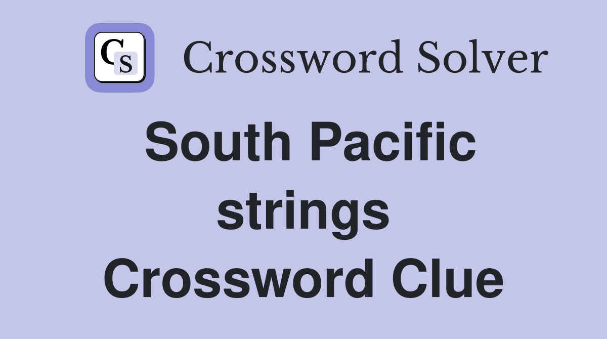 South Pacific strings Crossword Clue