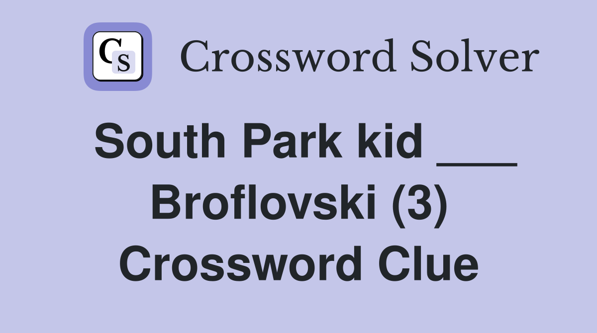 South Park kid ___ Broflovski (3) Crossword Clue