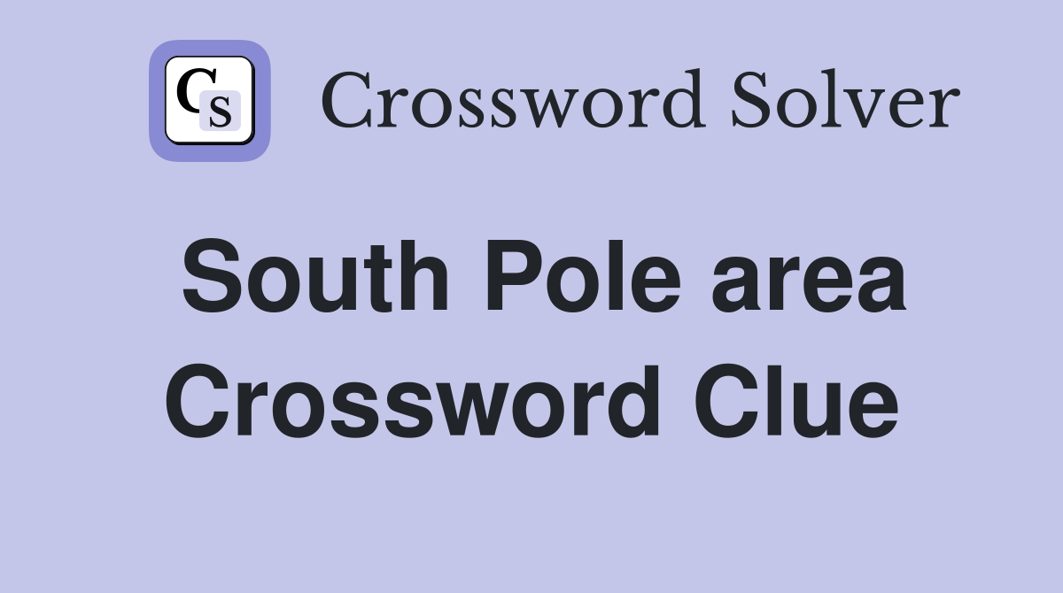 South Pole area Crossword Clue