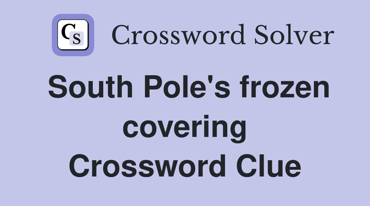 South Pole's frozen covering Crossword Clue