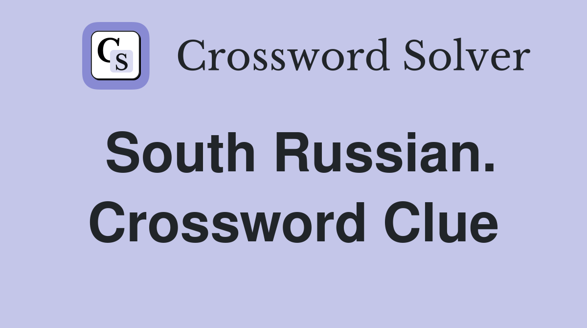 South Russian. Crossword Clue