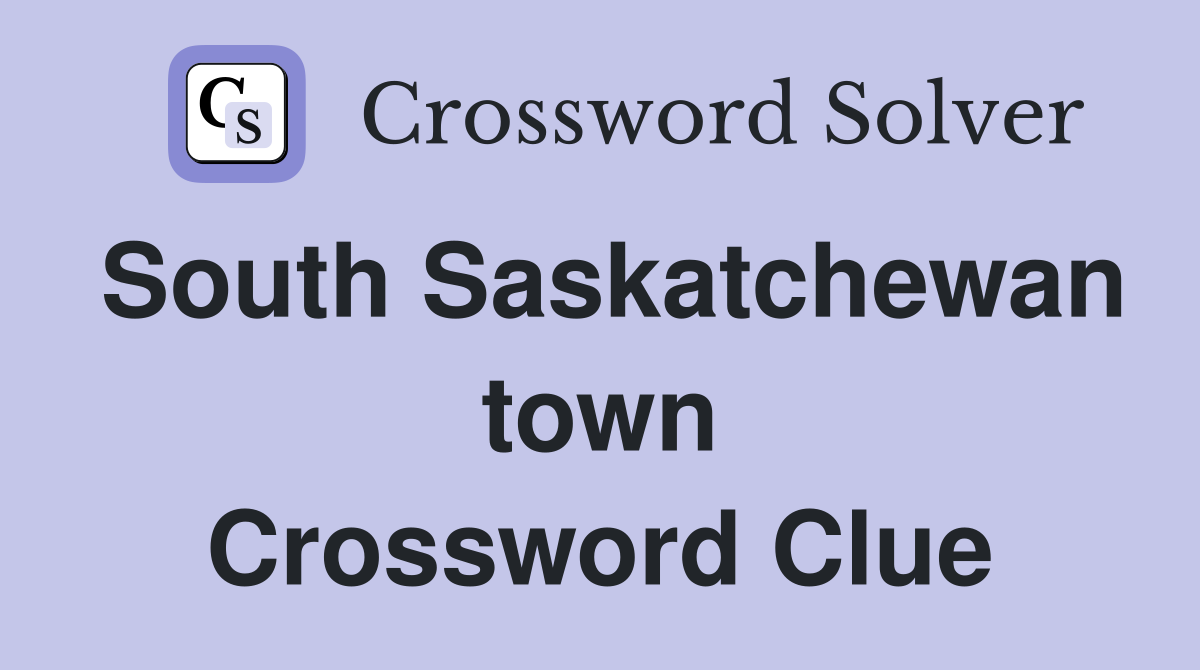 South Saskatchewan town Crossword Clue