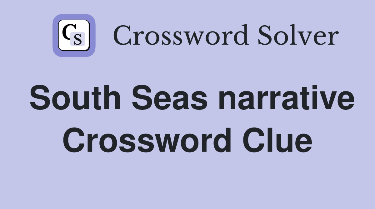South Seas narrative Crossword Clue
