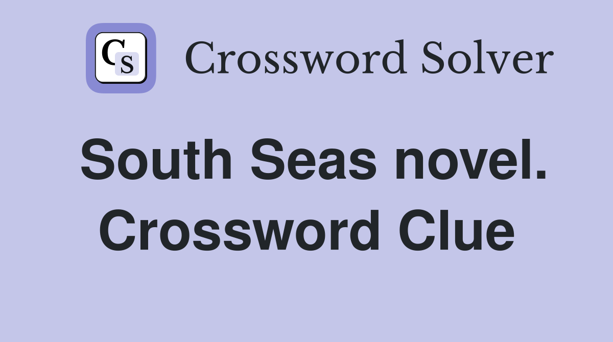 South Seas novel. Crossword Clue