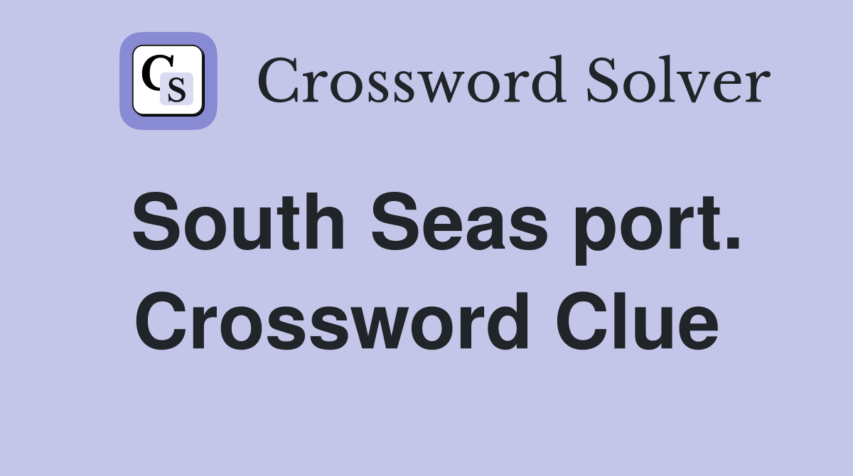 South Seas port. Crossword Clue