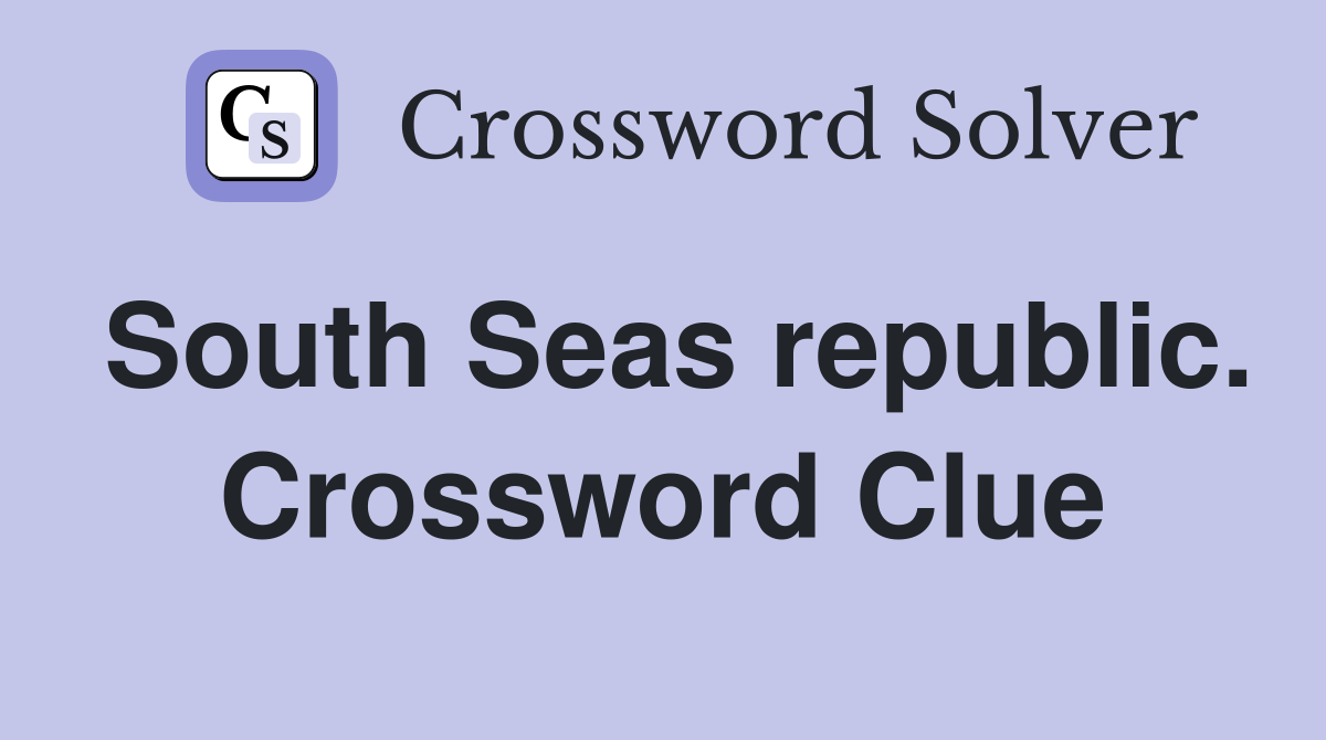 South Seas republic. Crossword Clue