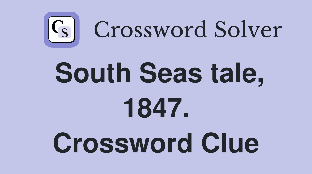 South Seas tale, 1847. Crossword Clue