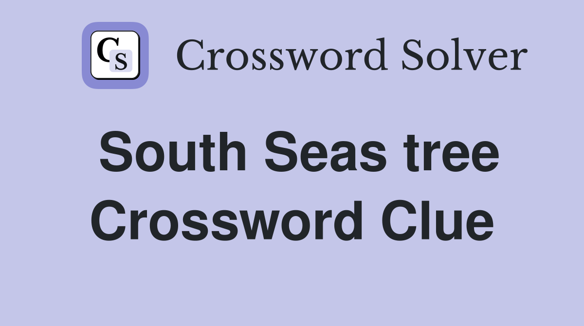 South Seas tree Crossword Clue
