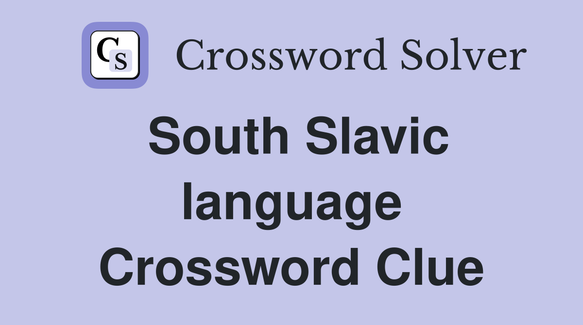 South Slavic language Crossword Clue