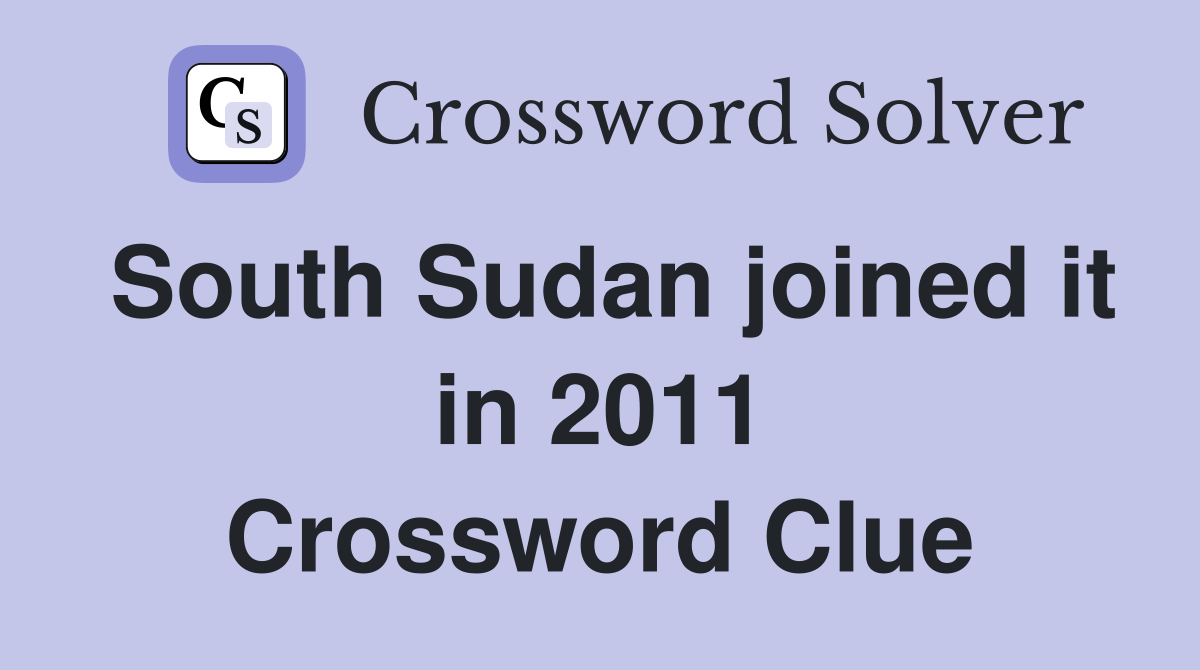 South Sudan joined it in 2011 Crossword Clue