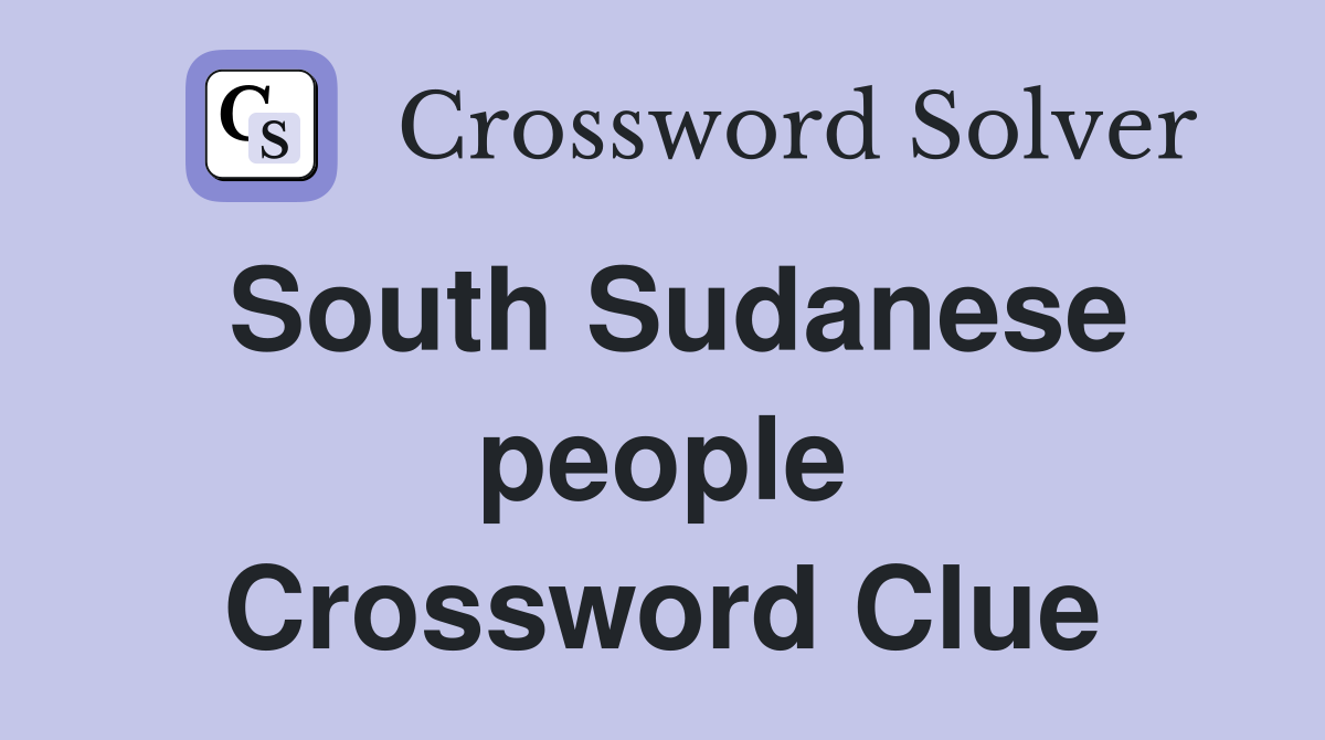 South Sudanese people Crossword Clue