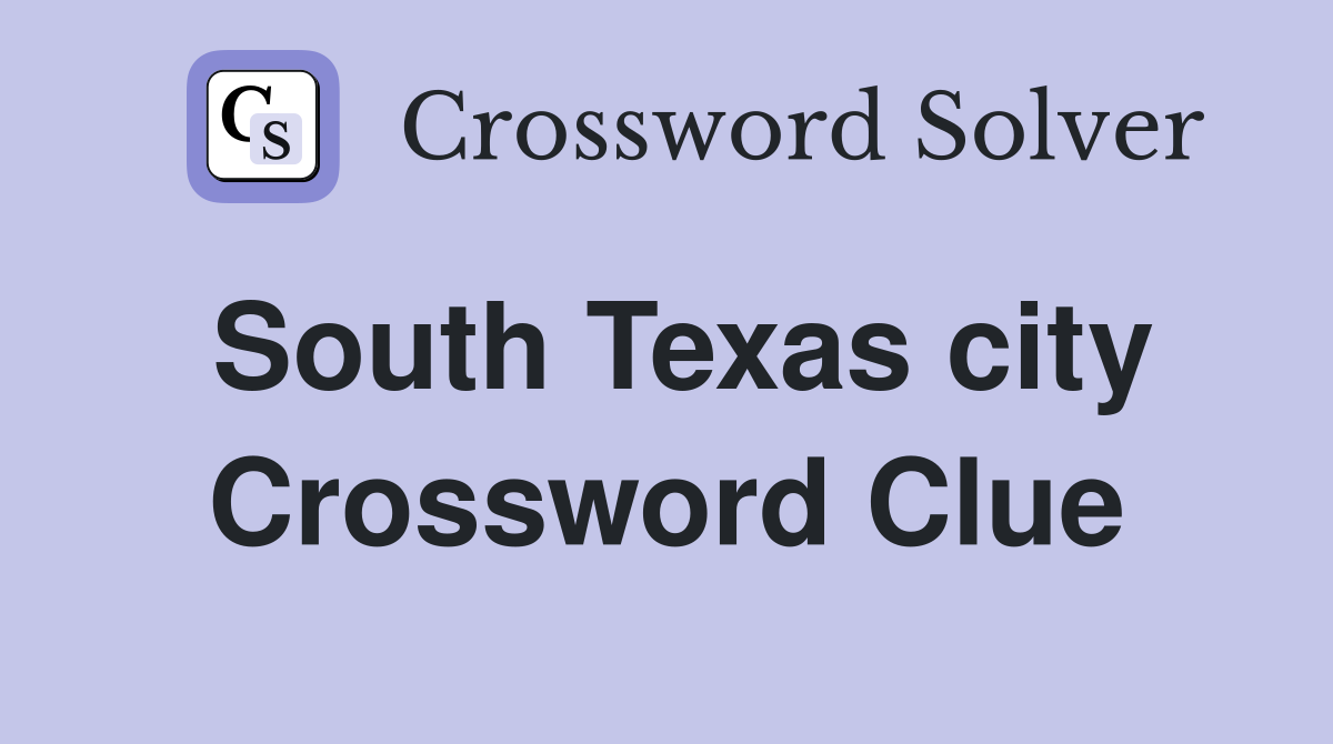 South Texas city Crossword Clue
