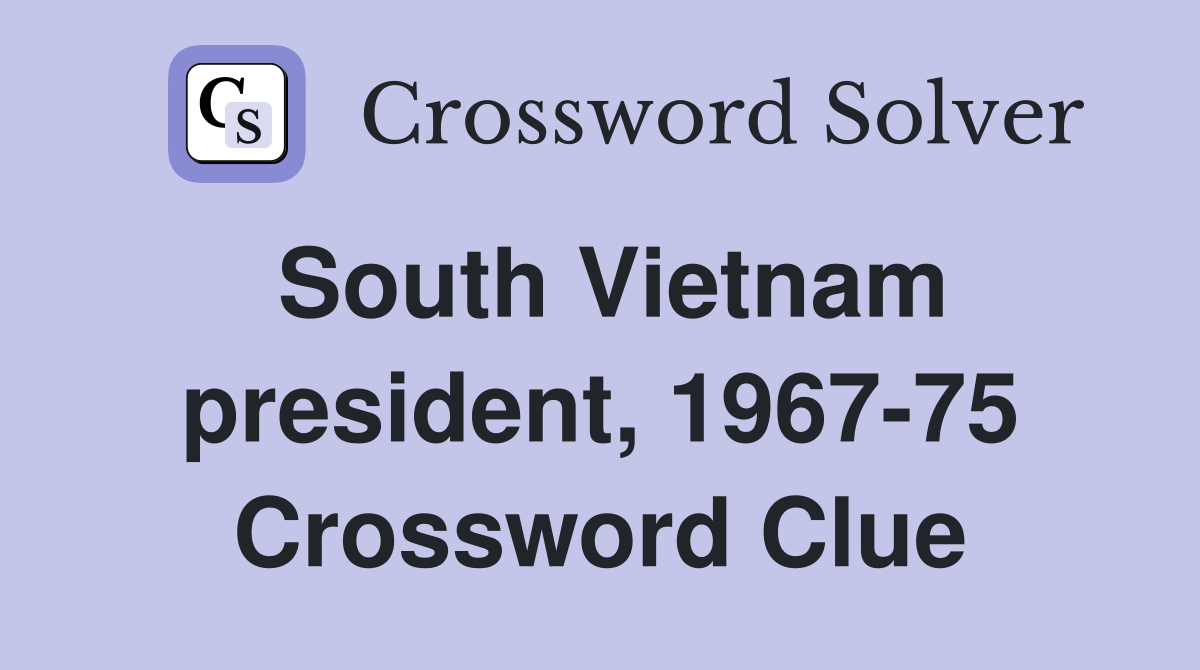 South Vietnam president, 1967-75 Crossword Clue