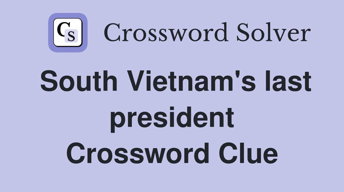 South Vietnam's last president Crossword Clue
