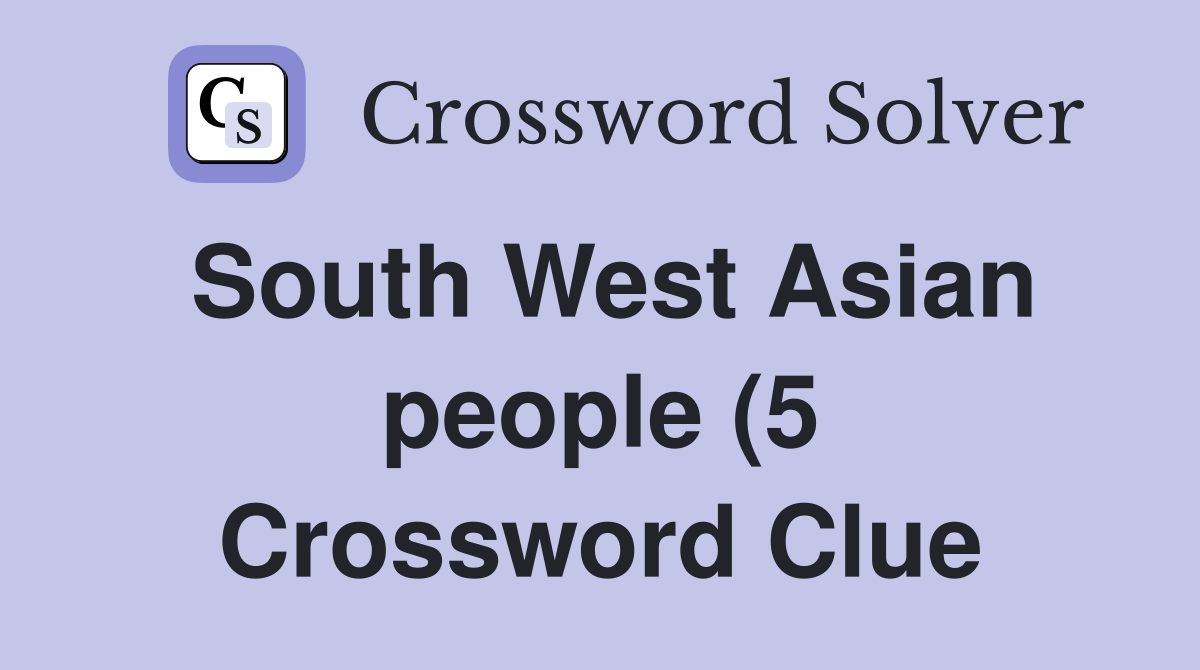 South West Asian people (5) Crossword Clue Answers Crossword Solver South West Asian people (5) Crossword Clue Answers Crossword Solver