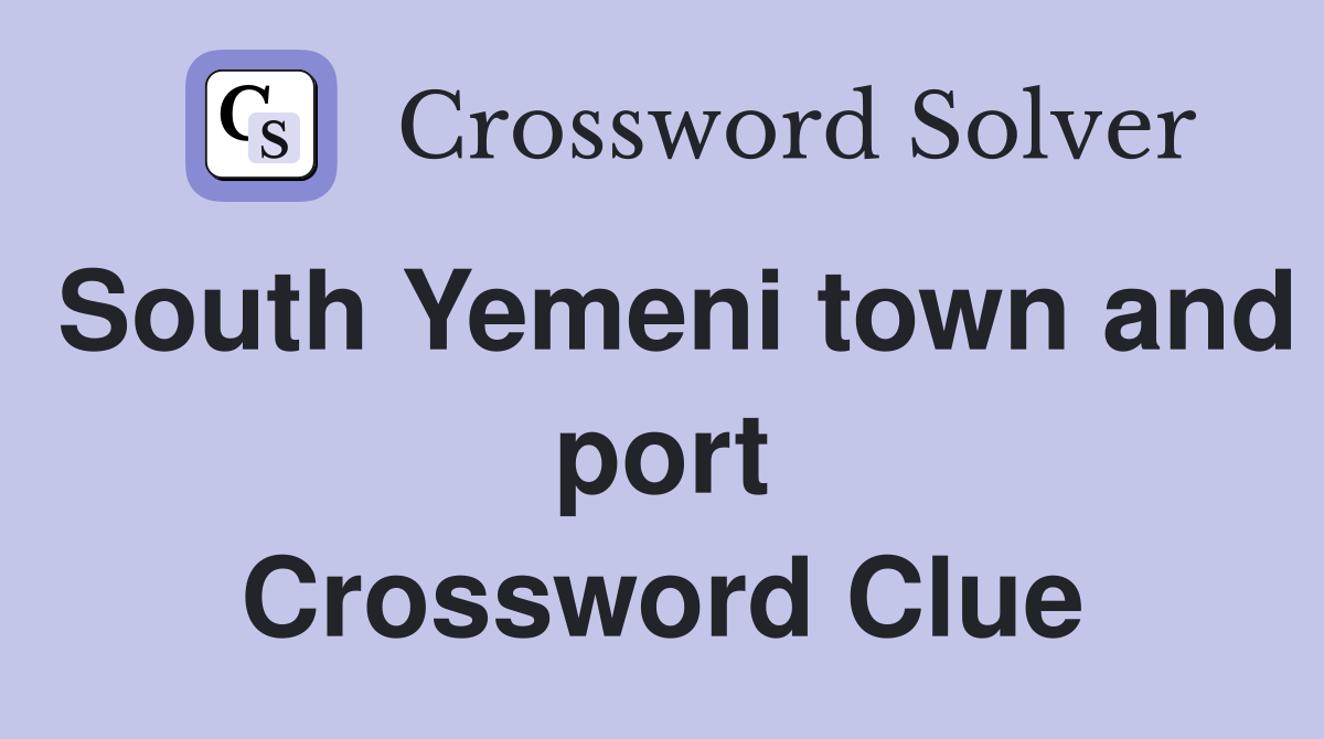 South Yemeni town and port Crossword Clue