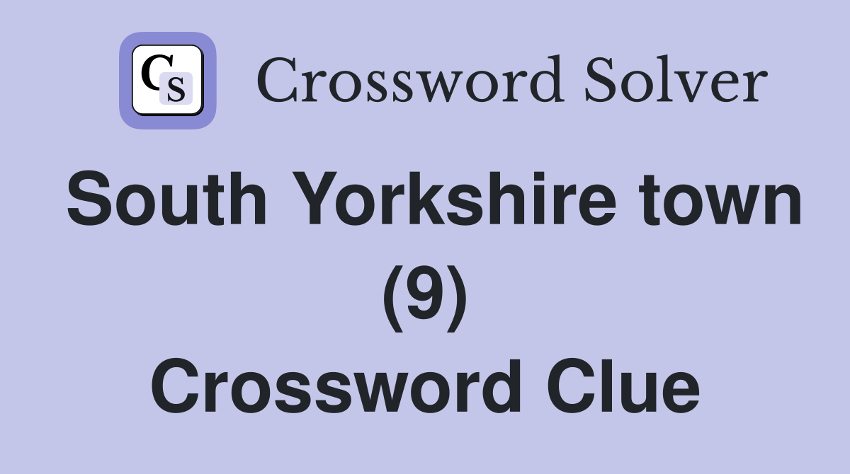 South Yorkshire town (9) Crossword Clue