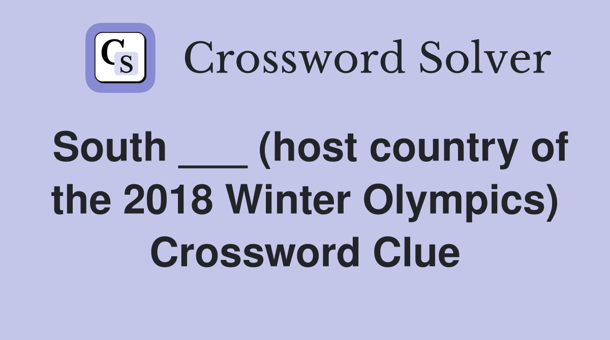 South ___ (host country of the 2018 Winter Olympics) Crossword Clue
